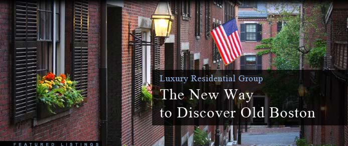 Luxury Residential Group: The New Way to Discover Old Boston (featured listings)